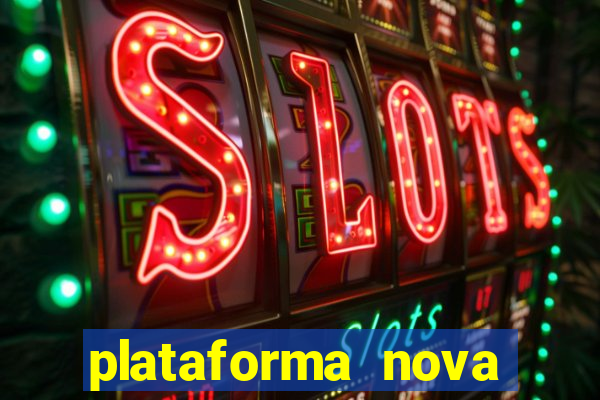 plataforma nova pagando muito hoje